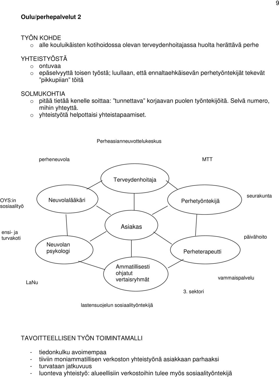 o yhteistyötä helpottaisi yhteistapaamiset.