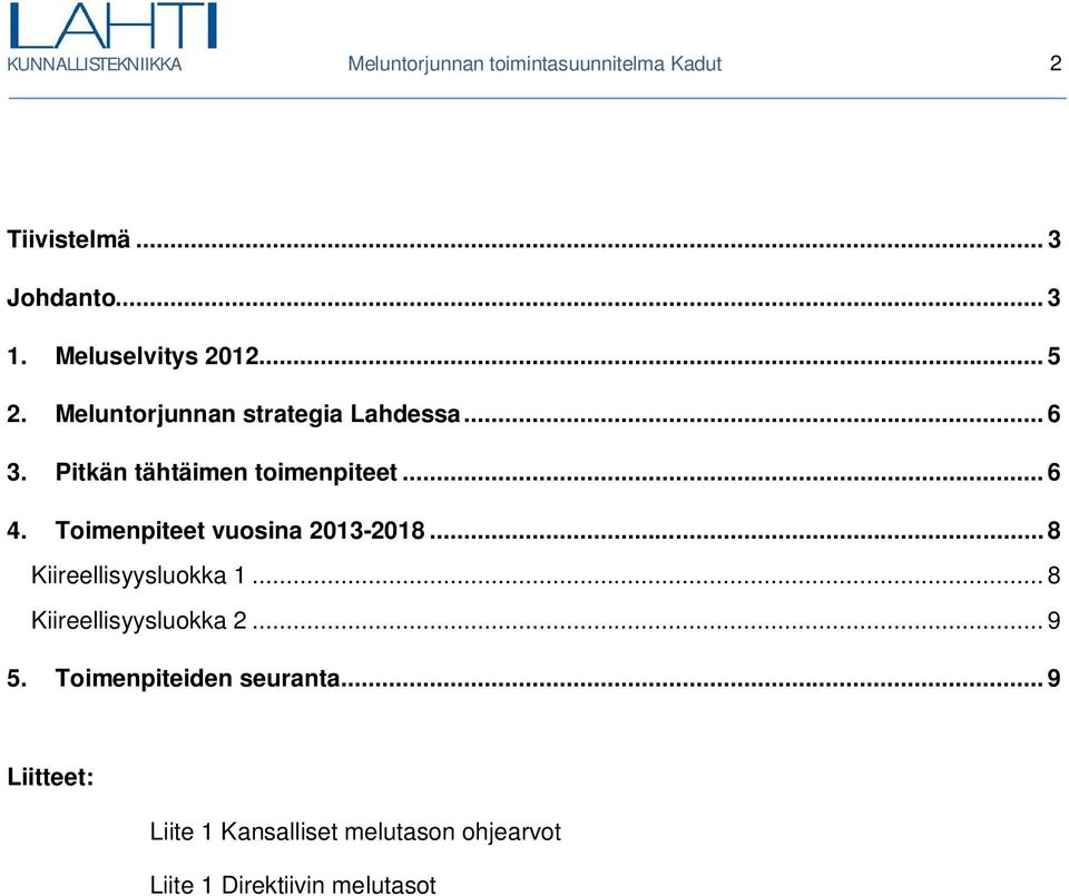 .. 6 4. Toimenpiteet vuosina 2013-2018... 8 Kiireellisyysluokka 1... 8 Kiireellisyysluokka 2... 9 5.