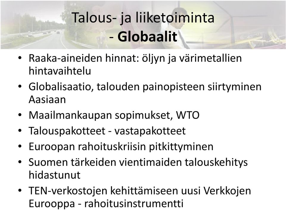 Talouspakotteet vastapakotteet Euroopan rahoituskriisin pitkittyminen Suomen tärkeiden