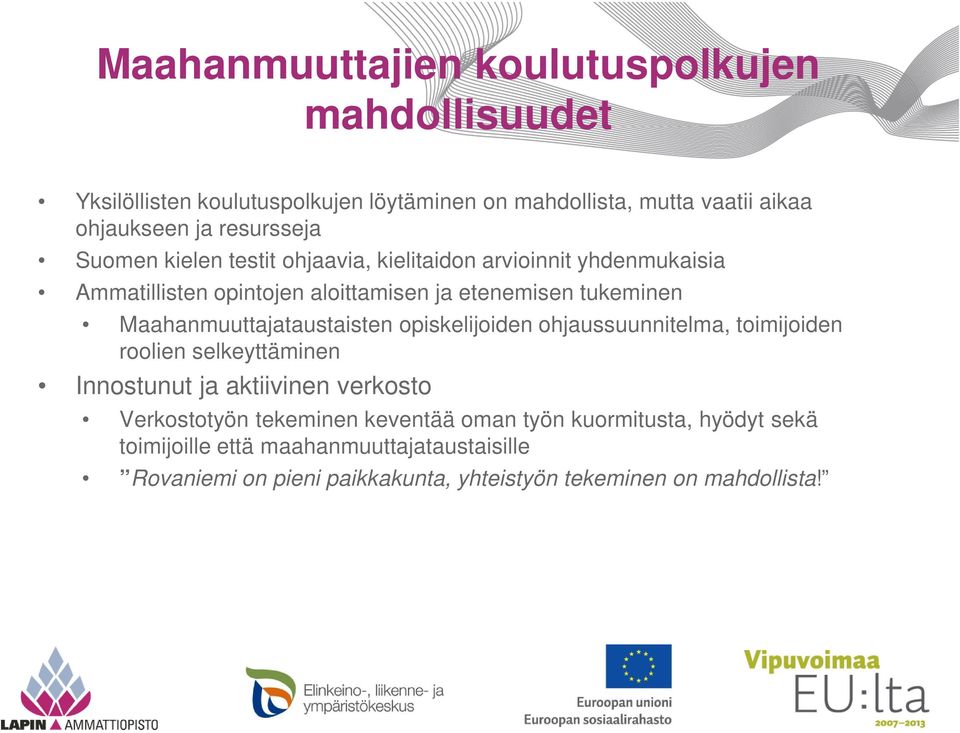 Maahanmuuttajataustaisten opiskelijoiden ohjaussuunnitelma, toimijoiden roolien selkeyttäminen Innostunut ja aktiivinen verkosto Verkostotyön