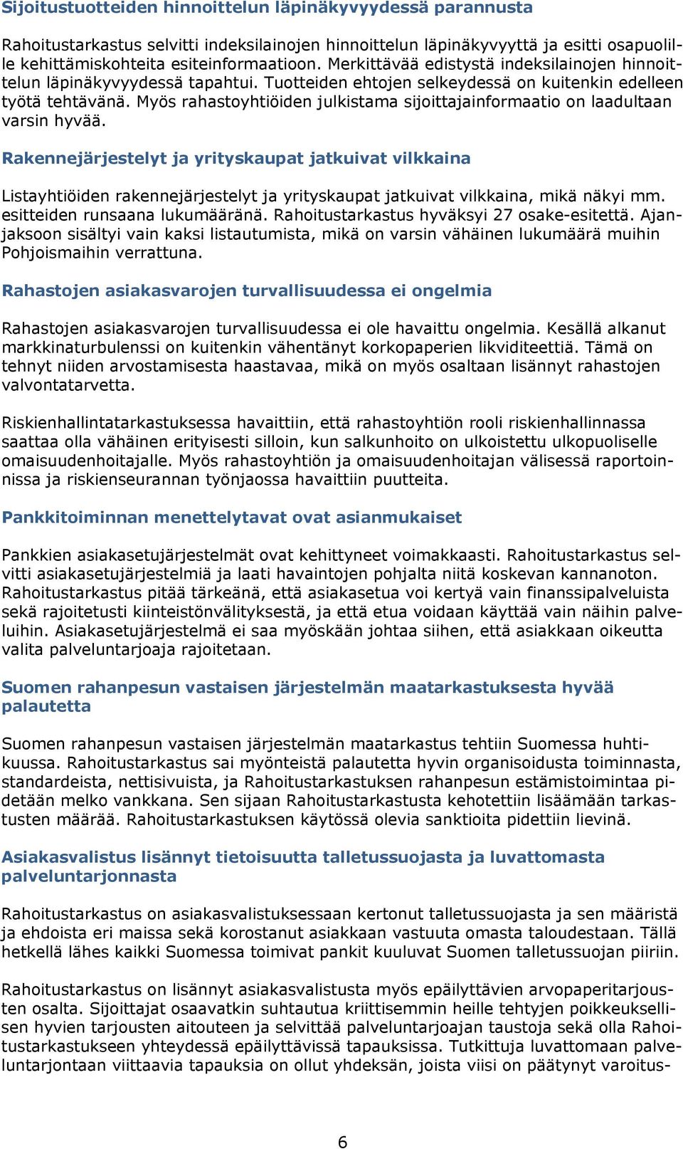 Myös rahastoyhtiöiden julkistama sijoittajainformaatio on laadultaan varsin hyvää.