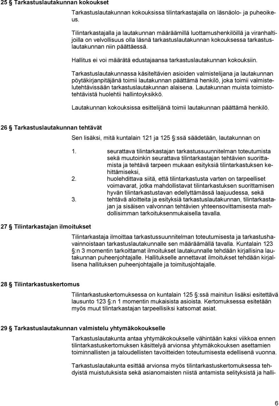 Hallitus ei voi määrätä edustajaansa tarkastuslautakunnan kokouksiin.