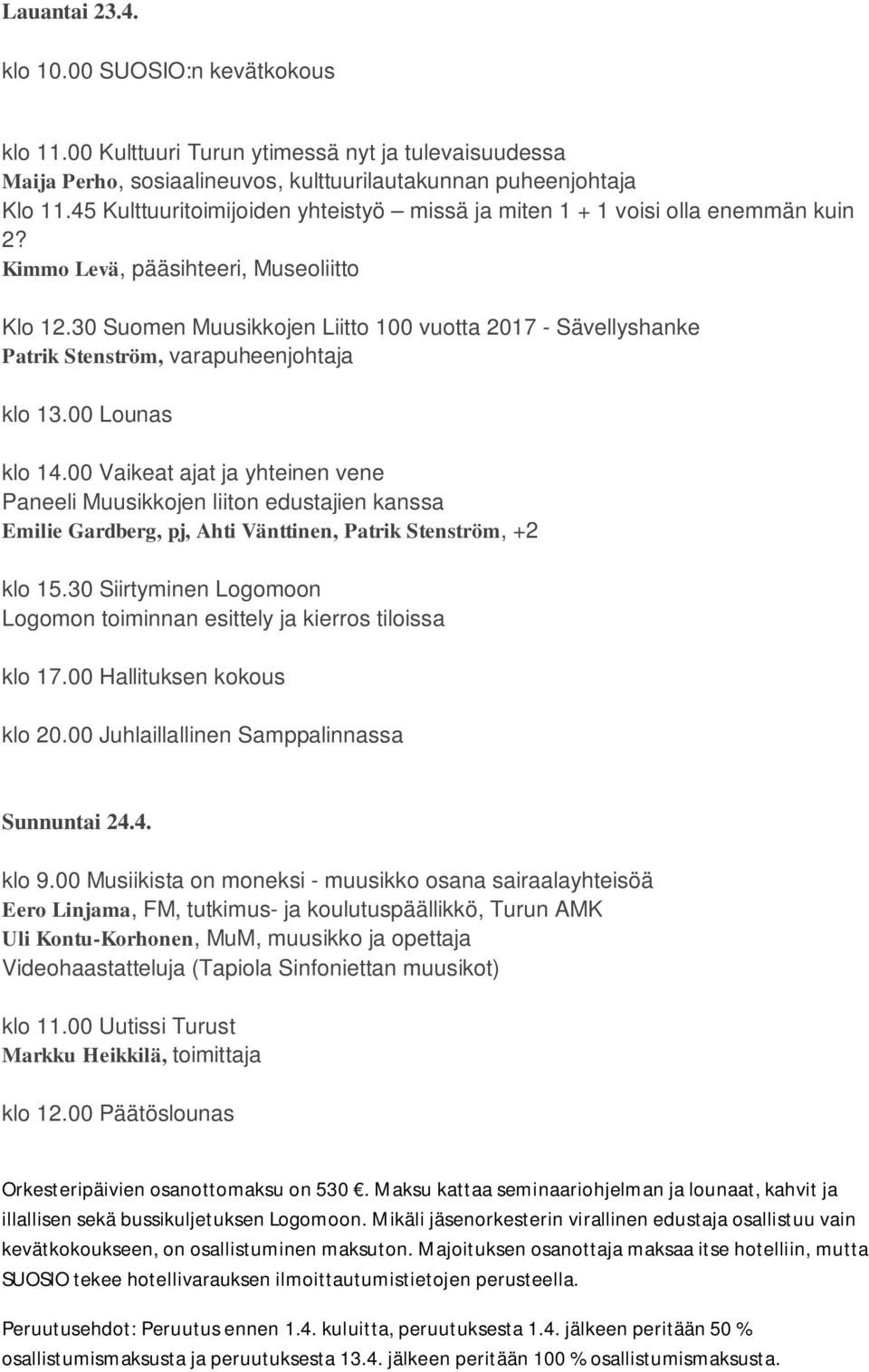 30 Suomen Muusikkojen Liitto 100 vuotta 2017 - Sävellyshanke Patrik Stenström, varapuheenjohtaja klo 13.00 Lounas klo 14.