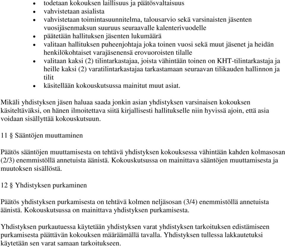 valitaan kaksi (2) tilintarkastajaa, joista vähintään toinen on KHT-tilintarkastaja ja heille kaksi (2) varatilintarkastajaa tarkastamaan seuraavan tilikauden hallinnon ja tilit käsitellään