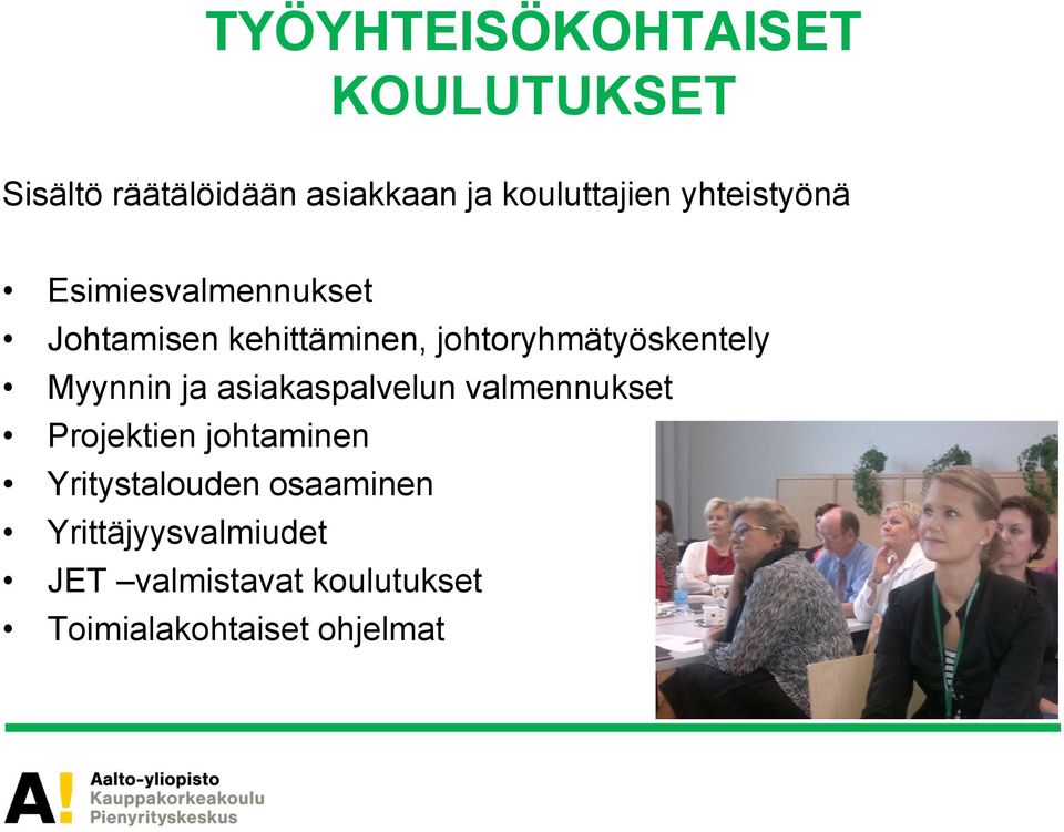 Myynnin ja asiakaspalvelun valmennukset Projektien johtaminen Yritystalouden