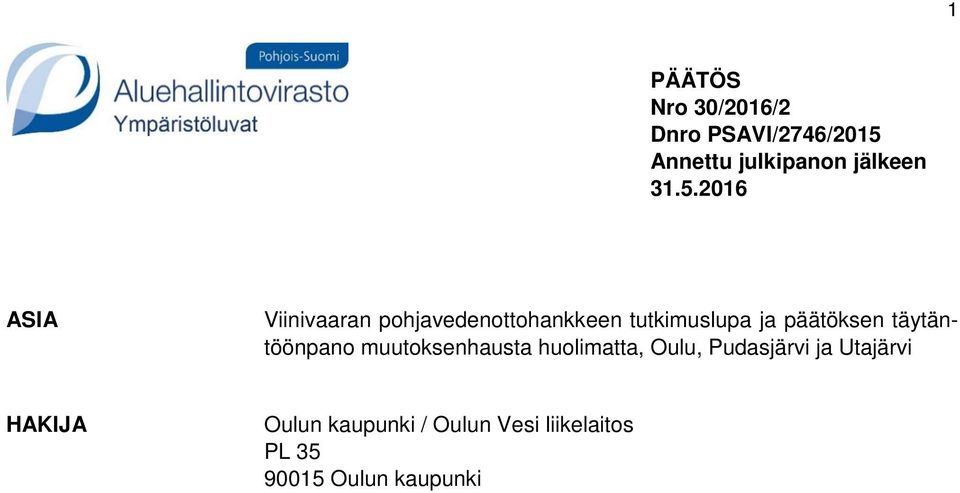 päätöksen täytäntöönpano muutoksenhausta huolimatta, Oulu, Pudasjärvi ja