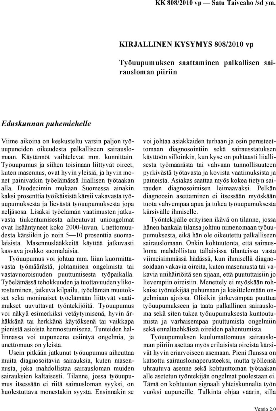 Työuupumus ja siihen toisinaan liittyvät oireet, kuten masennus, ovat hyvin yleisiä, ja hyvin monet painivatkin työelämässä liiallisen työtaakan alla.