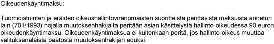 käsittelystä hallinto-oikeudessa 90 euron oikeudenkäyntimaksu.