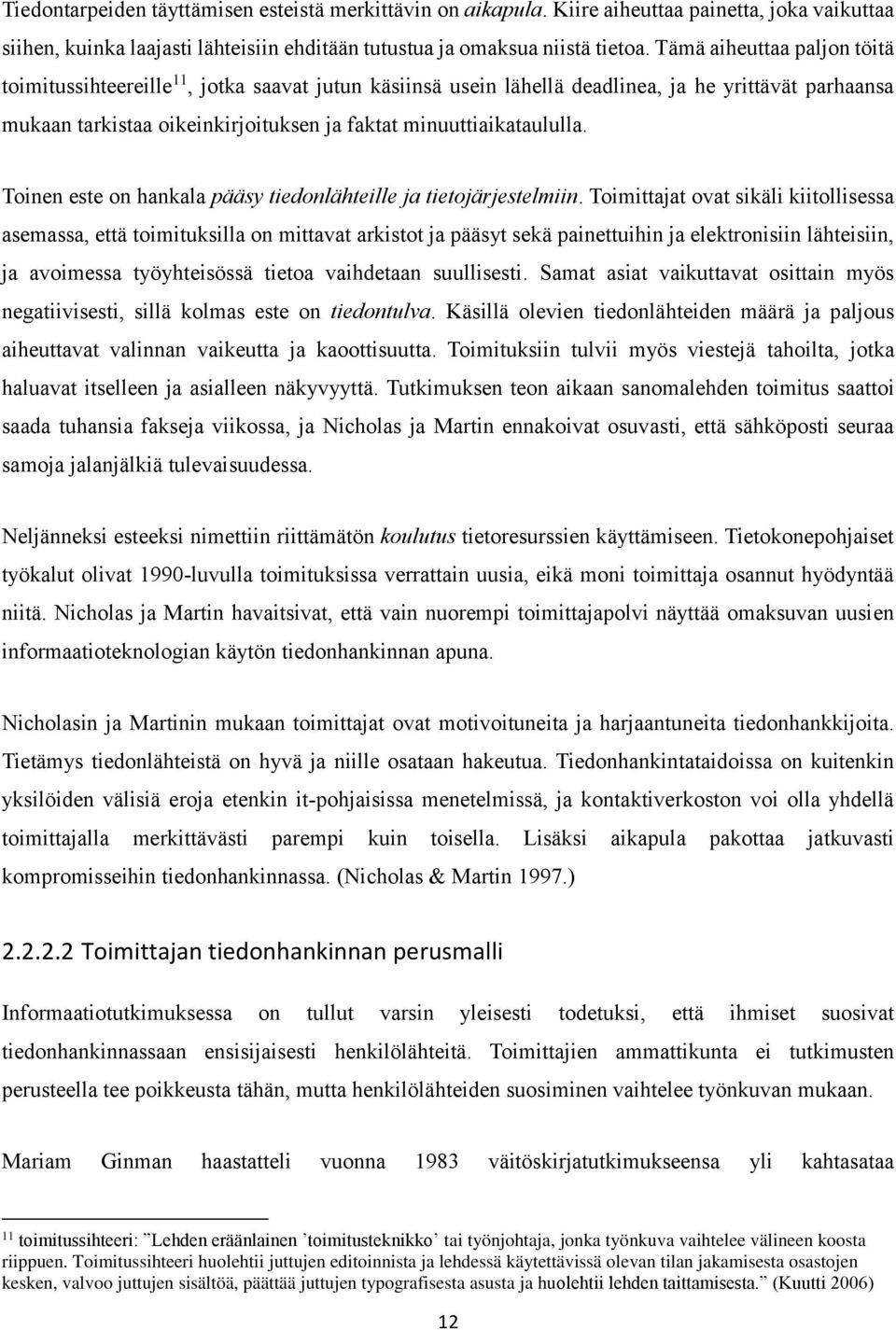 Toinen este on hankala pääsy tiedonlähteille ja tietojärjestelmiin.