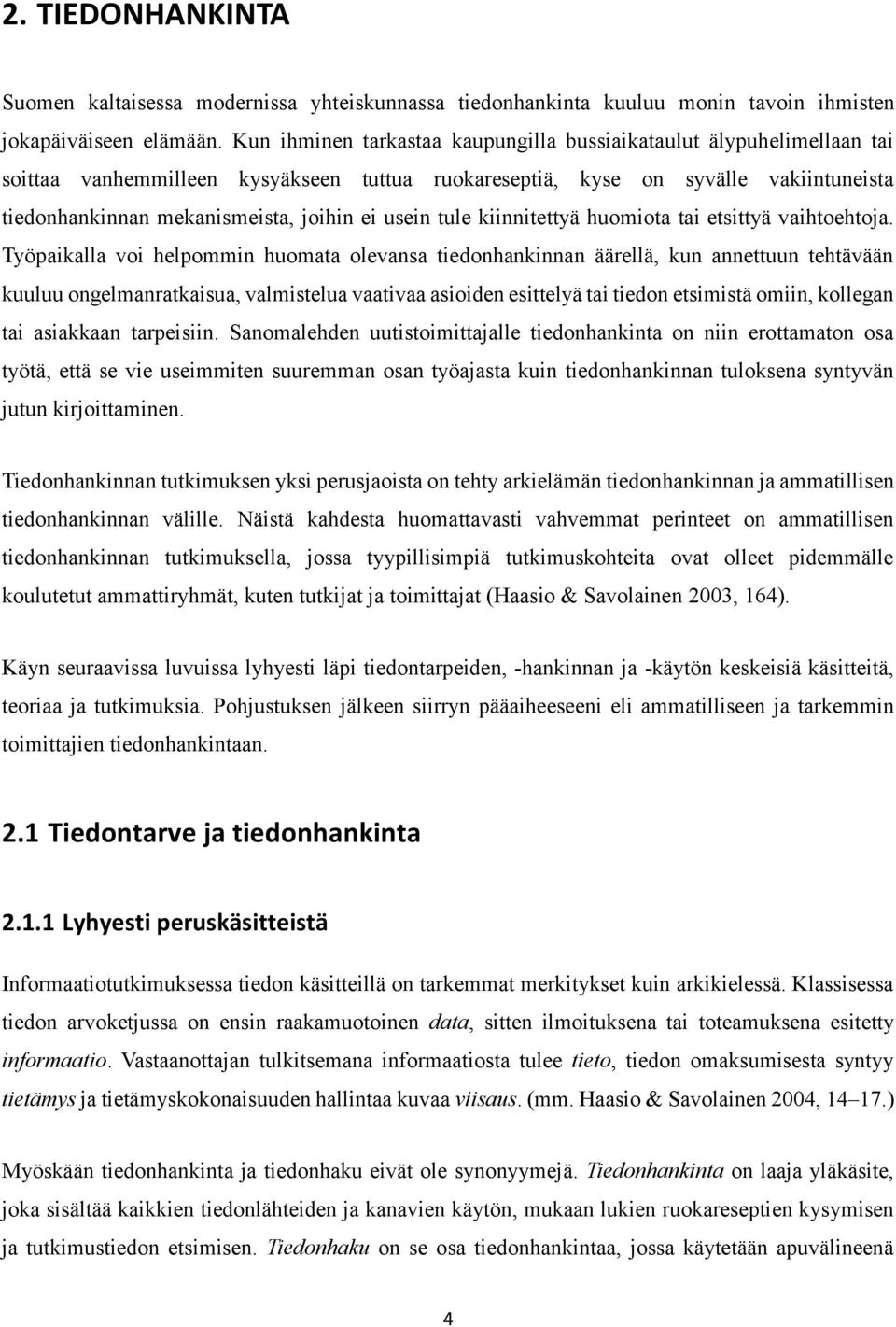 usein tule kiinnitettyä huomiota tai etsittyä vaihtoehtoja.