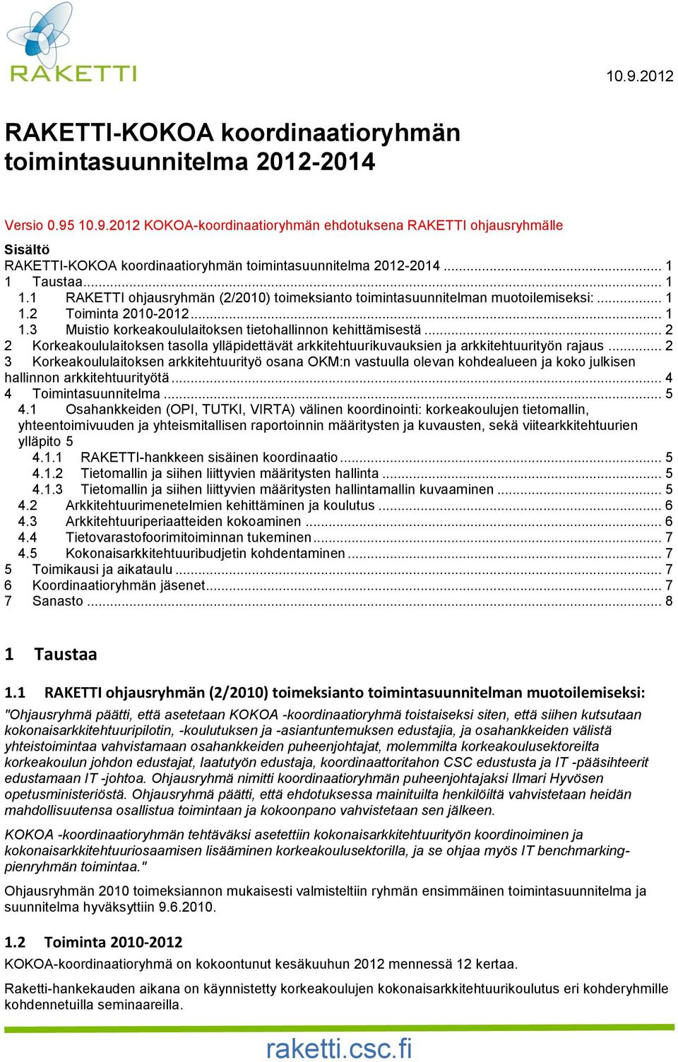 .. 2 2 Korkeakoululaitoksen tasolla ylläpidettävät arkkitehtuurikuvauksien ja arkkitehtuurityön rajaus.