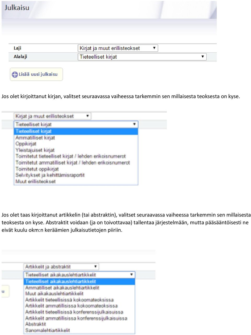 Jos olet taas kirjoittanut artikkelin (tai abstraktin), valitset seuraavassa vaiheessa