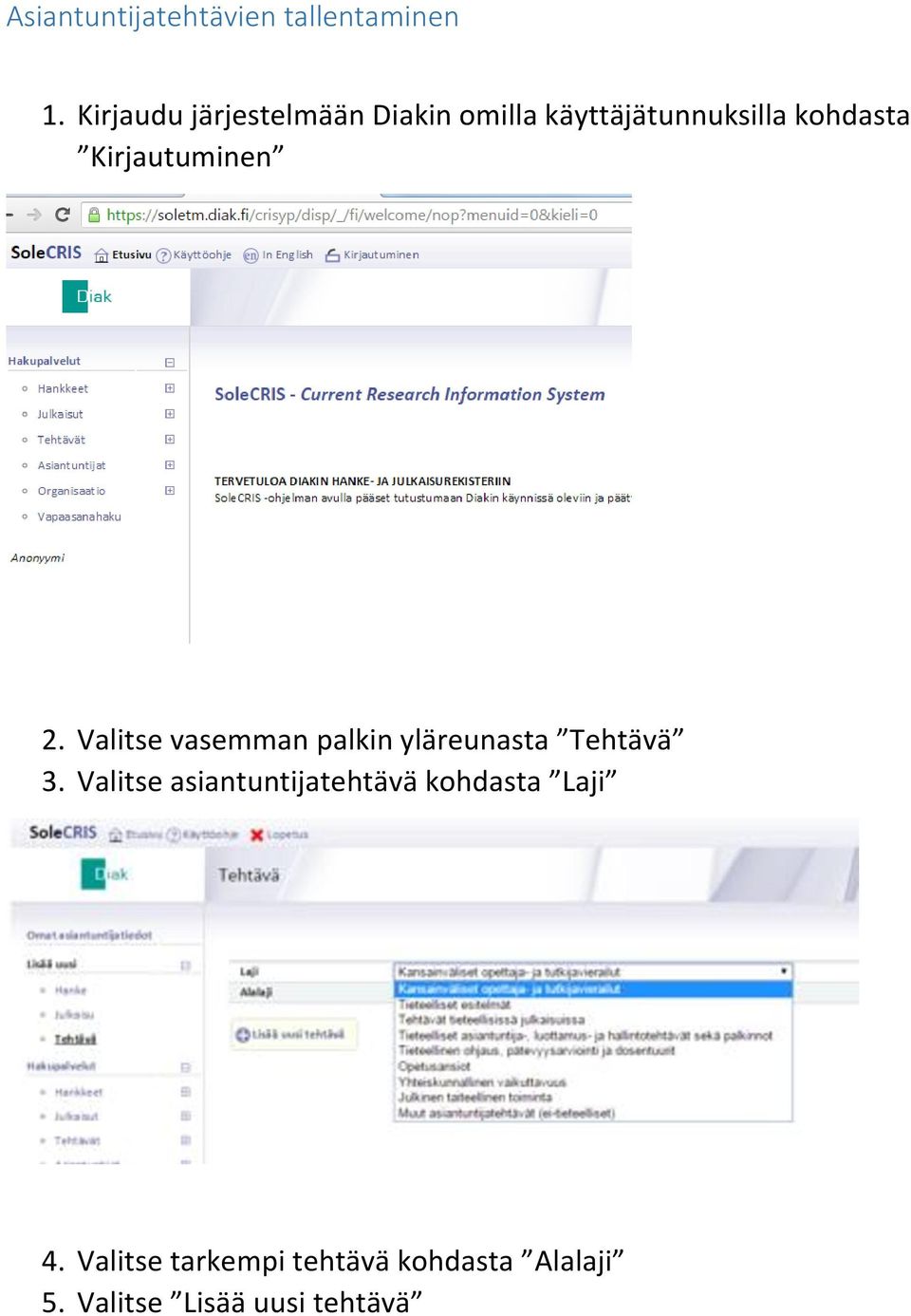 Kirjautuminen 2. Valitse vasemman palkin yläreunasta Tehtävä 3.