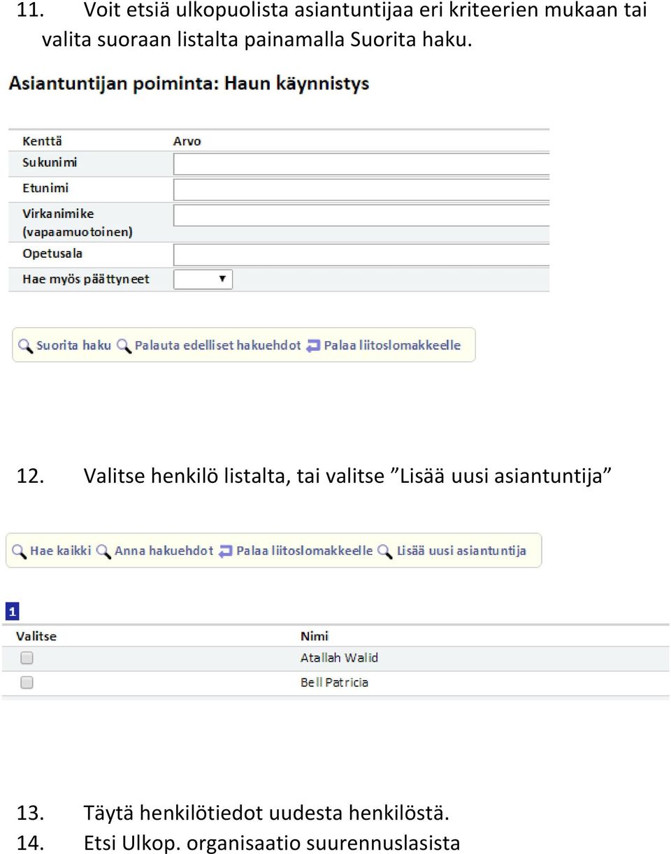 Valitse henkilö listalta, tai valitse Lisää uusi asiantuntija 13.