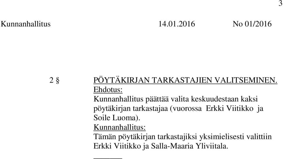 tarkastajaa (vuorossa Erkki Viitikko ja Soile Luoma).