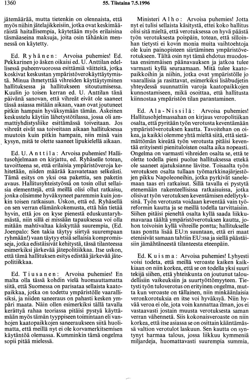 1996 jätemäärää, mutta tietenkin on olennaista, että myös niihin jätelajikkeisiin, jotka ovat keskimääräistä haitallisempia, käytetään myös erilaisina täsmäaseina maksuja, joita osin tähänkin