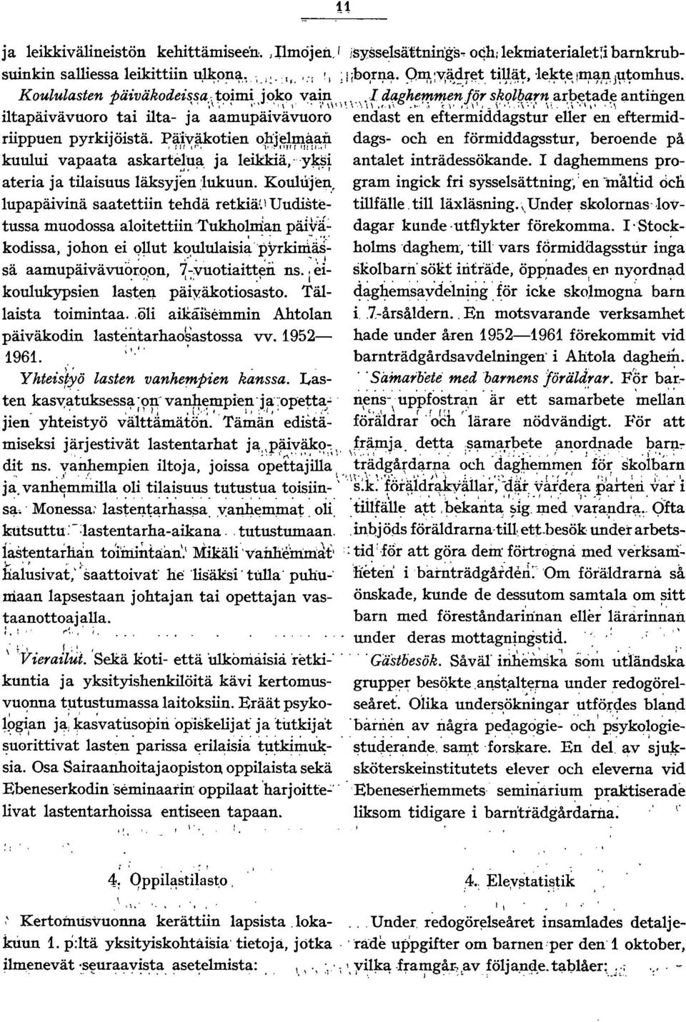 ~ iltapäivävuoro tai ilta- ja aamupäivävuoro endast en eftermiddagstur eller en eftermidriippuen pyrkijöistä. P~~,:,~otien op:j~~!