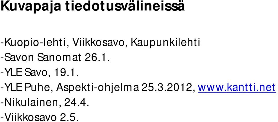 -YLE Savo, 19.1. -YLE Puhe, Aspekti-ohjelma 25.3.