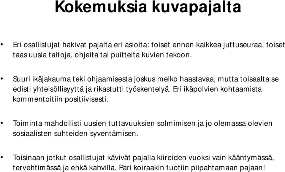 Eri ikäpolvien kohtaamista kommentoitiin positiivisesti.