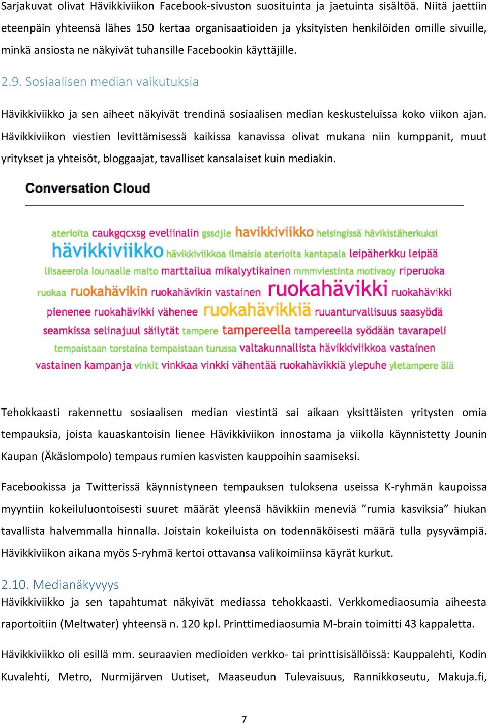 Sosiaalisen median vaikutuksia Hävikkiviikko ja sen aiheet näkyivät trendinä sosiaalisen median keskusteluissa koko viikon ajan.