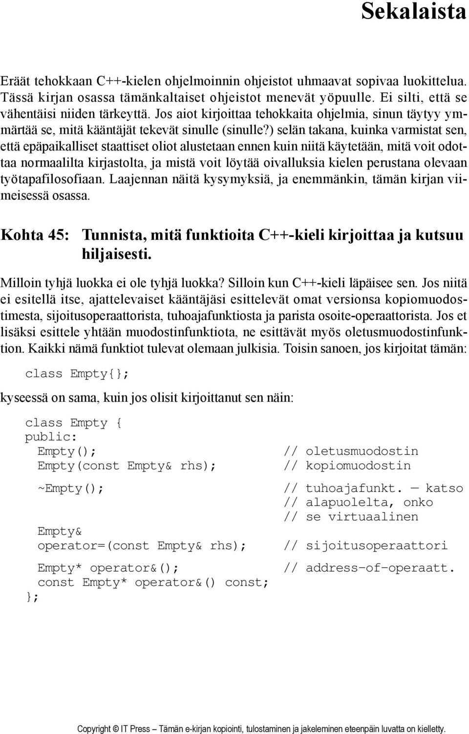 ) selän takana, kuinka varmistat sen, että epäpaikalliset staattiset oliot alustetaan ennen kuin niitä käytetään, mitä voit odottaa normaalilta kirjastolta, ja mistä voit löytää oivalluksia kielen