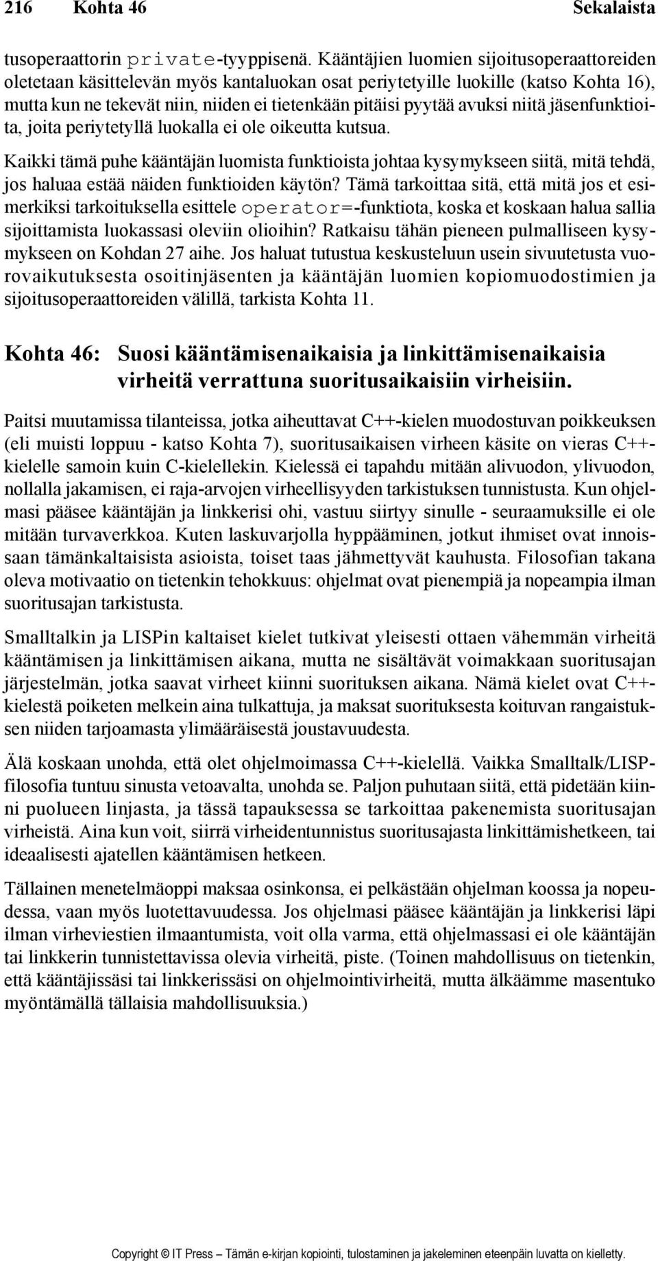 niitä jäsenfunktioita, joita periytetyllä luokalla ei ole oikeutta kutsua.