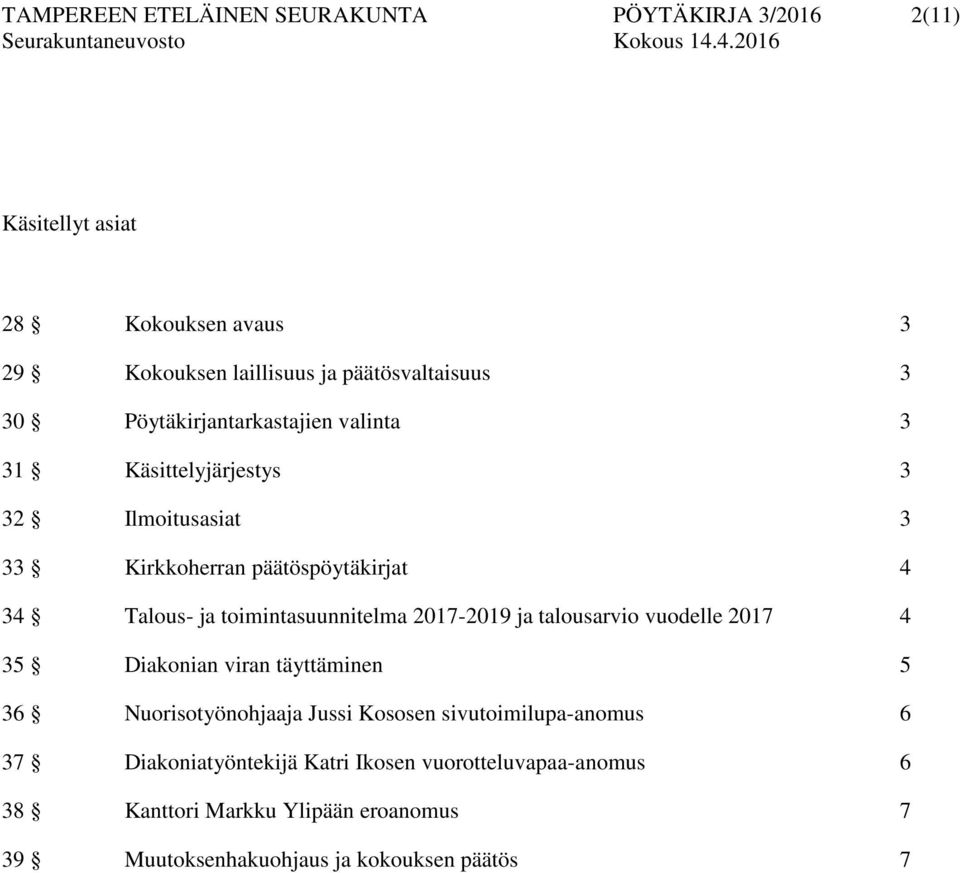 toimintasuunnitelma 2017-2019 ja talousarvio vuodelle 2017 4 35 Diakonian viran täyttäminen 5 36 Nuorisotyönohjaaja Jussi Kososen