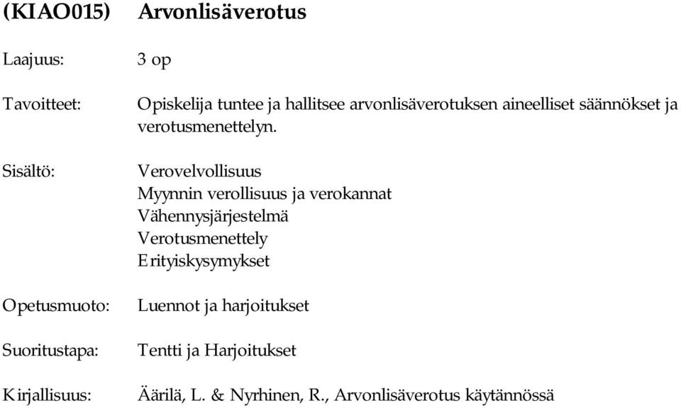 Verovelvollisuus Myynnin verollisuus ja verokannat Vähennysjärjestelmä