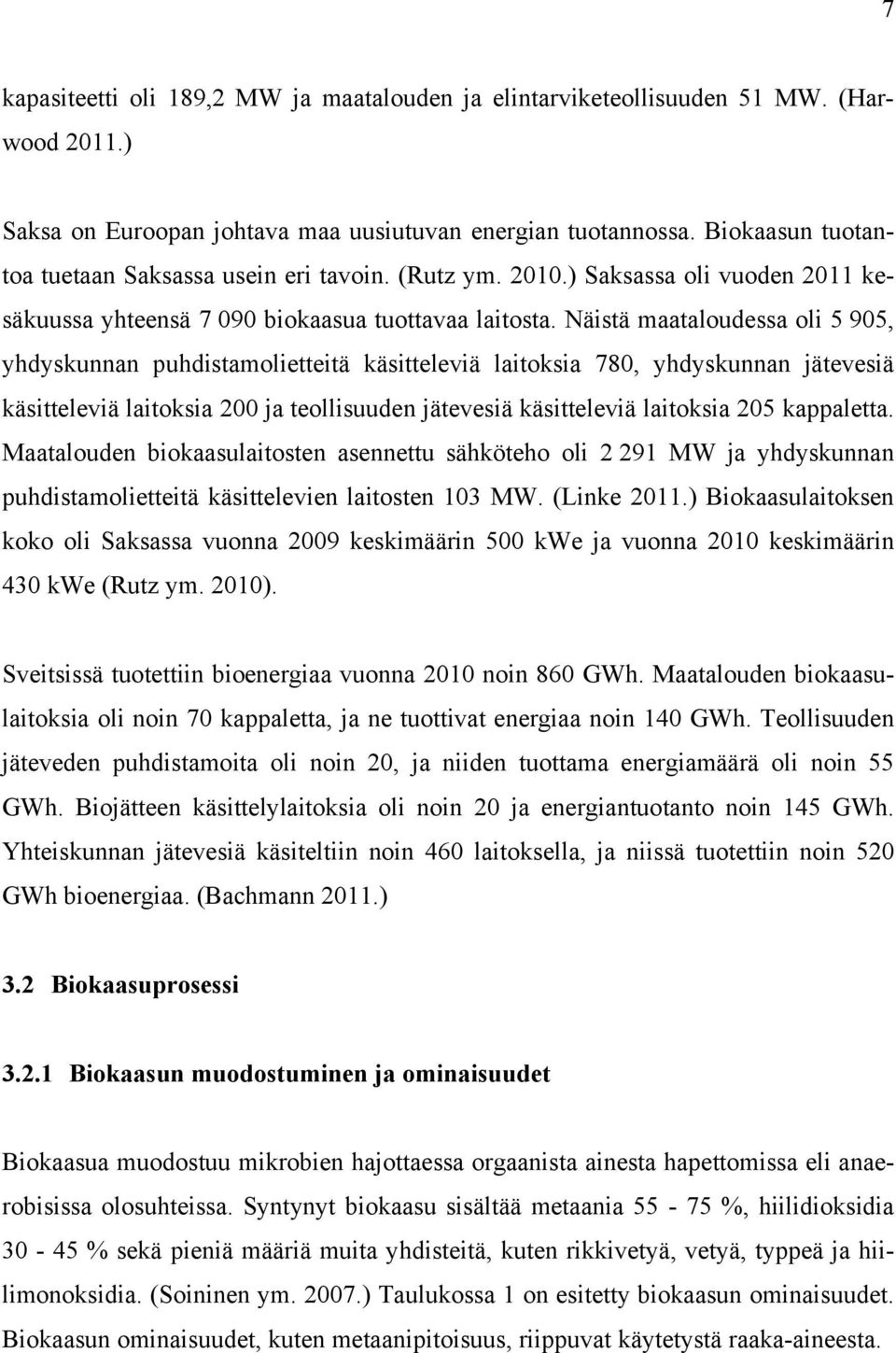 Näistä maataloudessa oli 5 905, yhdyskunnan puhdistamolietteitä käsitteleviä laitoksia 780, yhdyskunnan jätevesiä käsitteleviä laitoksia 200 ja teollisuuden jätevesiä käsitteleviä laitoksia 205