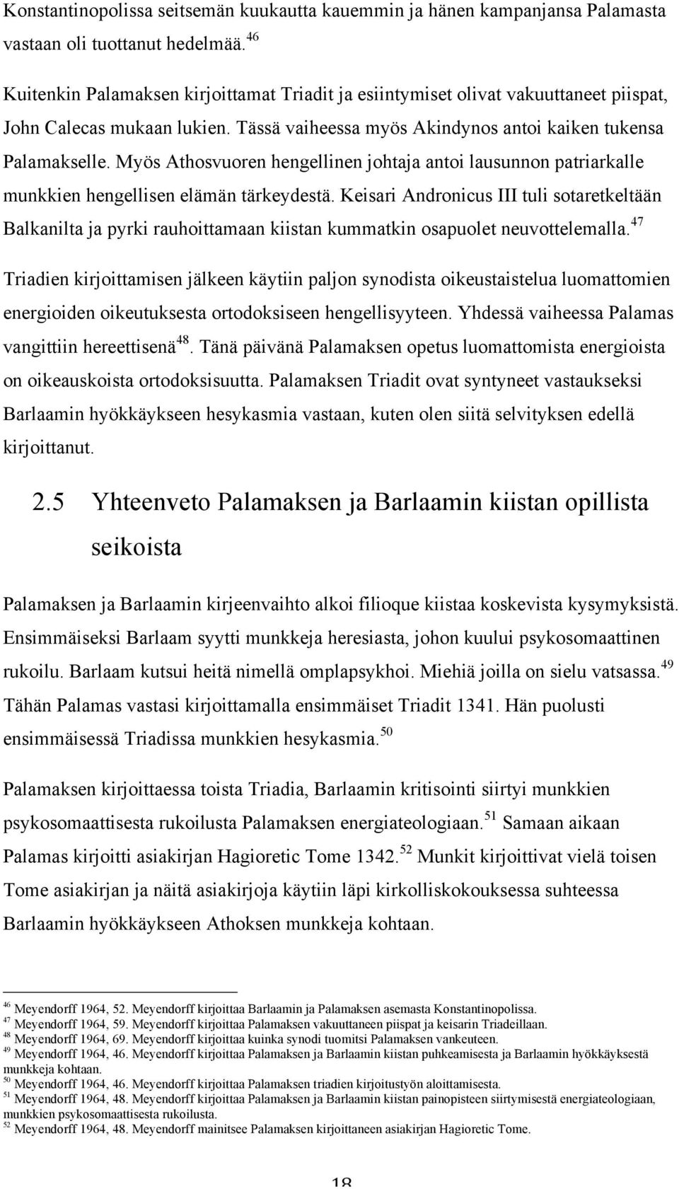 Myös Athosvuoren hengellinen johtaja antoi lausunnon patriarkalle munkkien hengellisen elämän tärkeydestä.