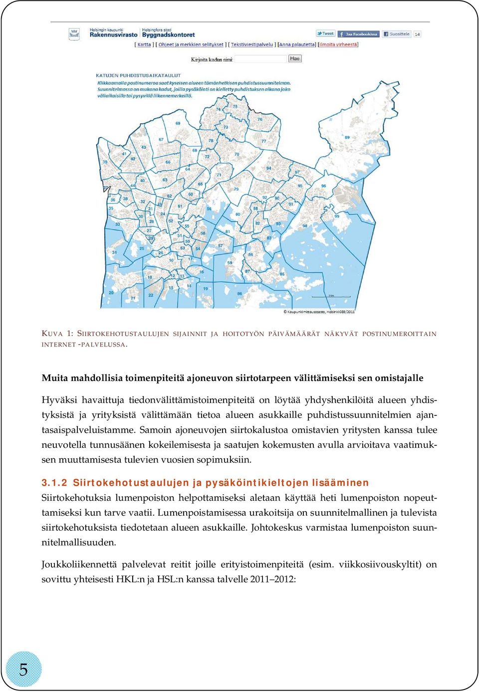 välittämään tietoa alueen asukkaille puhdistussuunnitelmien ajantasaispalveluistamme.