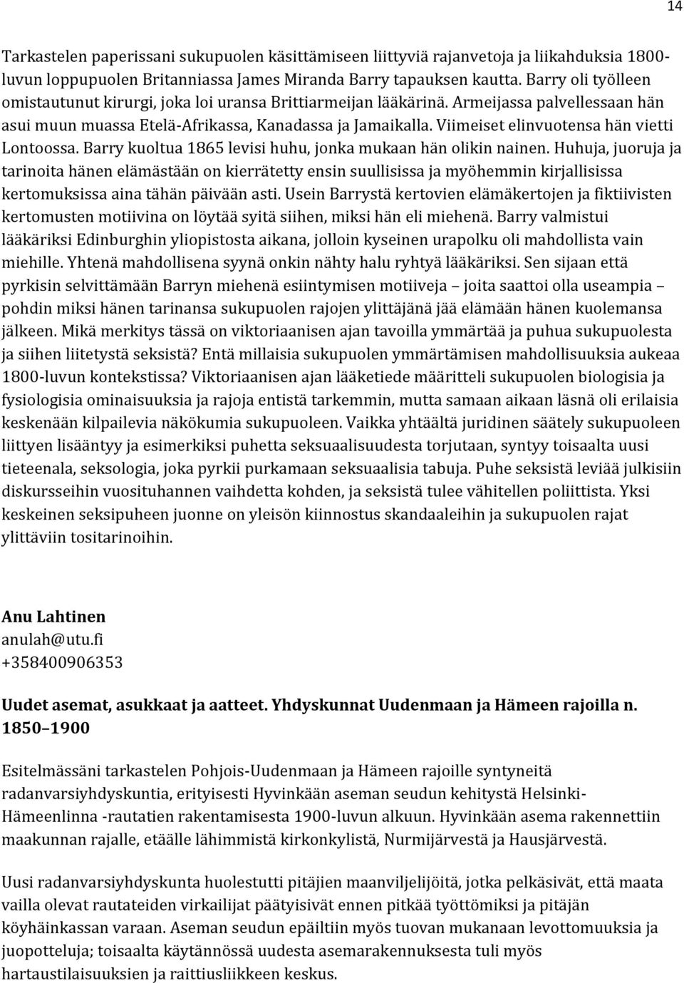 Viimeiset elinvuotensa hän vietti Lontoossa. Barry kuoltua 1865 levisi huhu, jonka mukaan hän olikin nainen.