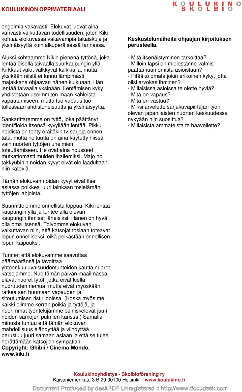 Kirkkaat valot välkkyvät kaikkialla, mutta yksikään niistä ei tunnu lämpimästi majakkana ohjaavan hänen kulkuaan. Hän lentää taivaalla yksinään.