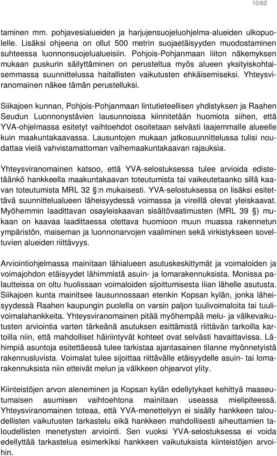 Yhteysviranomainen näkee tämän perustelluksi.