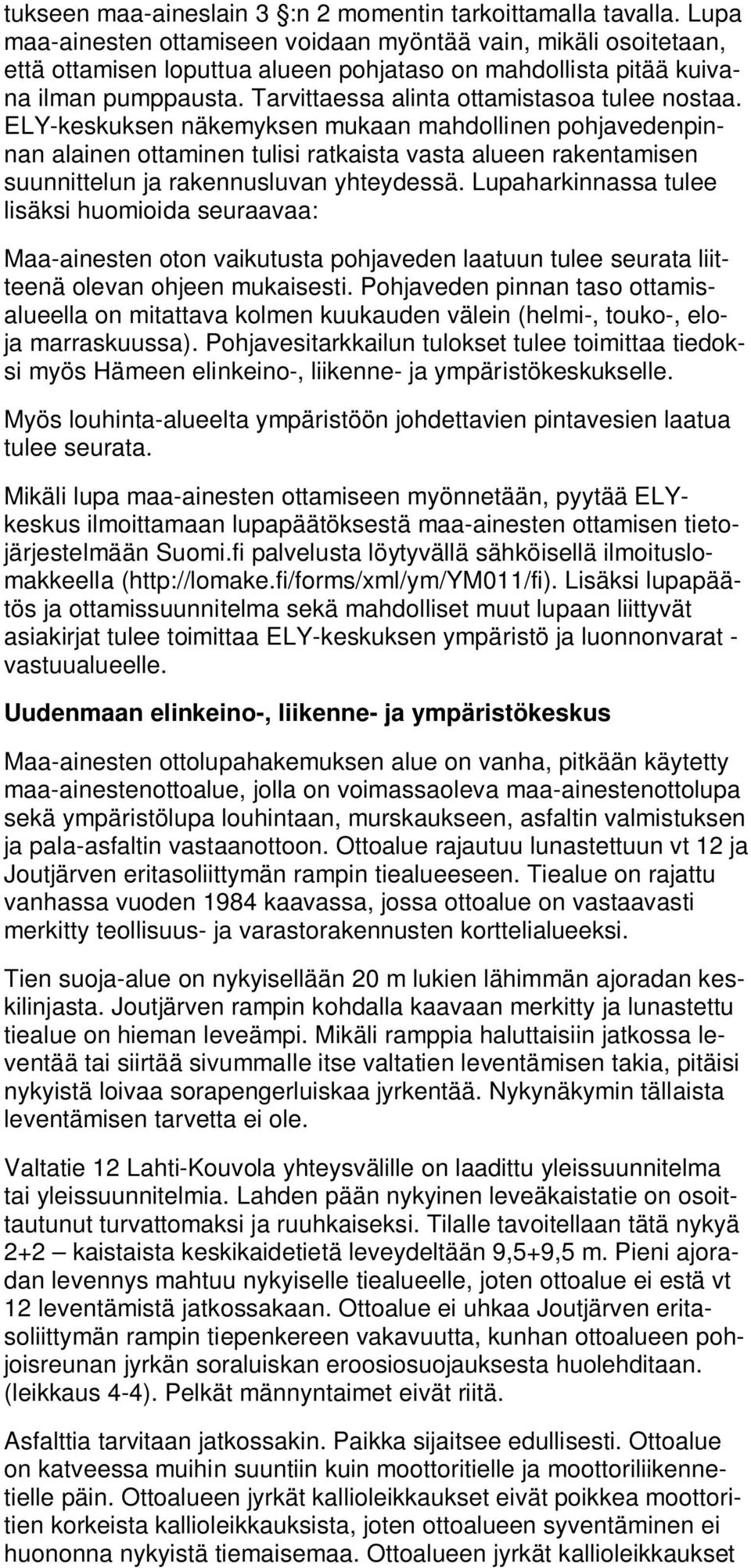 Tarvittaessa alinta ottamistasoa tulee nostaa.