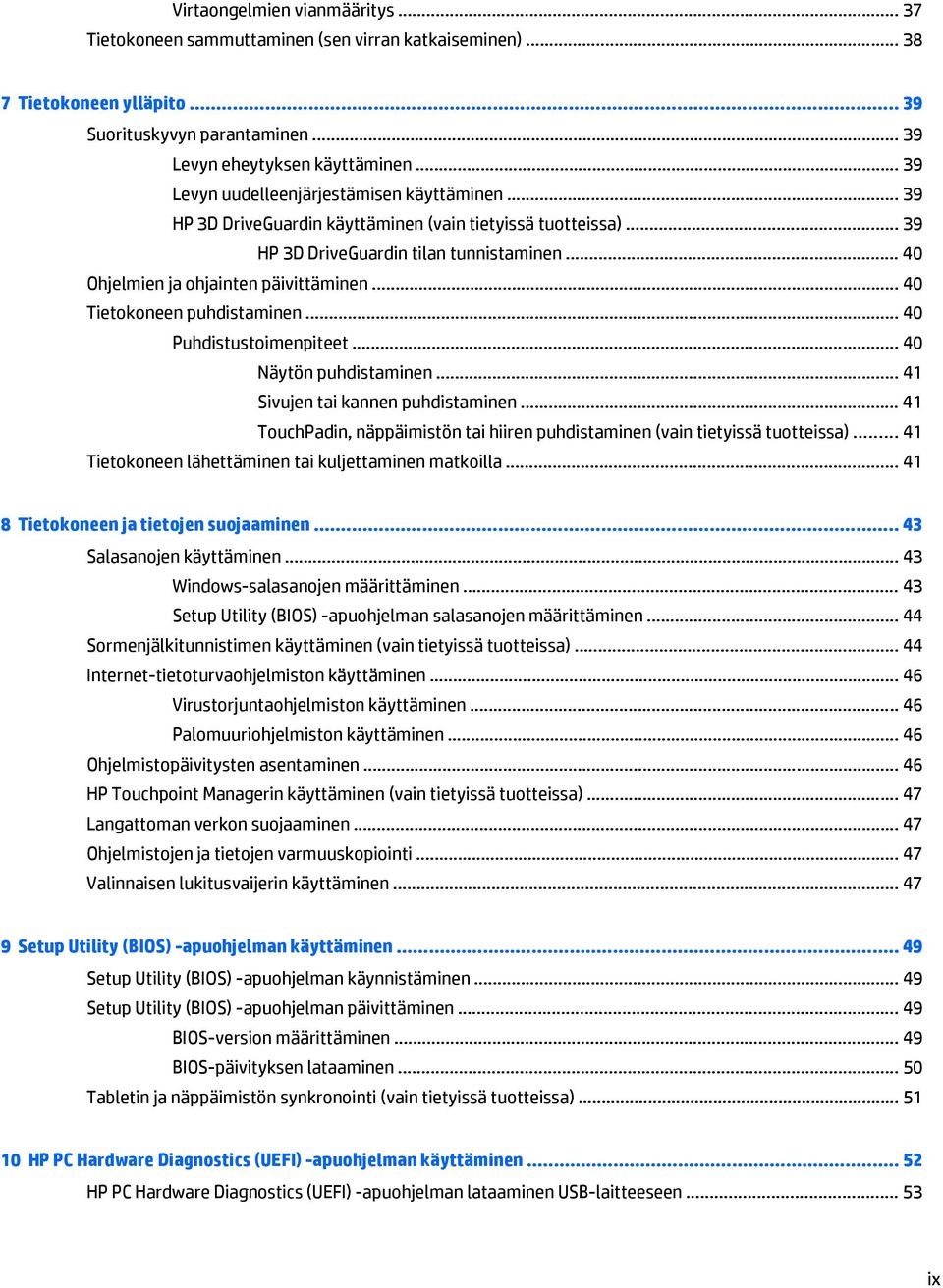 .. 40 Tietokoneen puhdistaminen... 40 Puhdistustoimenpiteet... 40 Näytön puhdistaminen... 41 Sivujen tai kannen puhdistaminen.