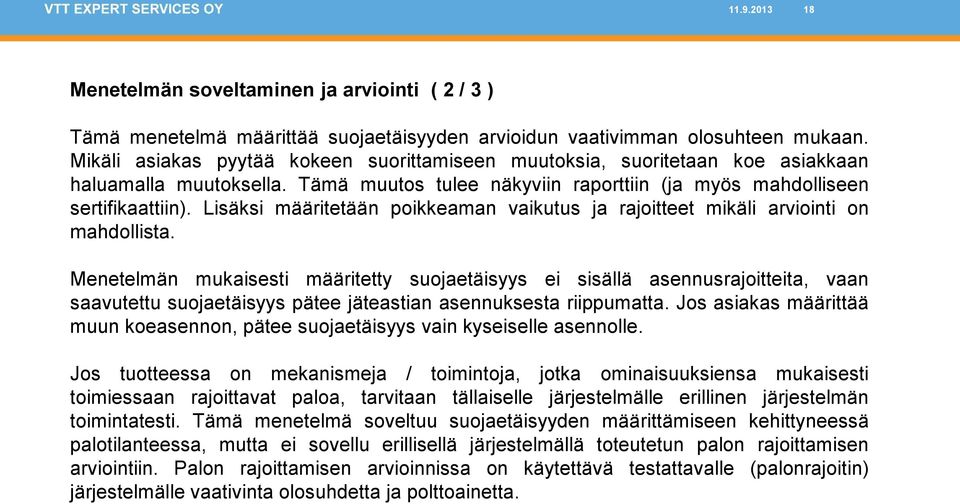 Lisäksi määritetään poikkeaman vaikutus ja rajoitteet mikäli arviointi on mahdollista.