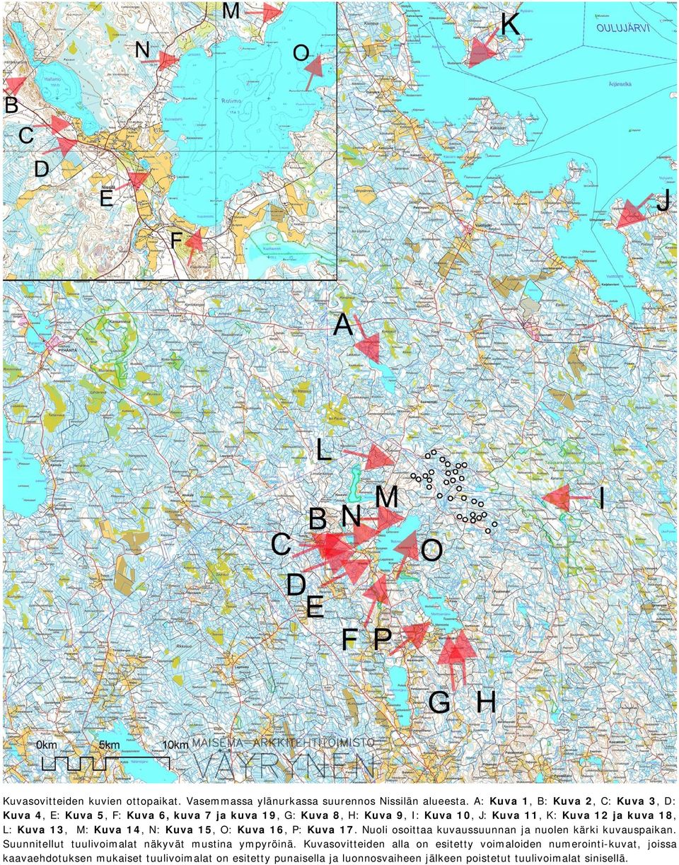 18, L: Kuva 13, M: Kuva 14, N: Kuva 15, O: Kuva 16, P: Kuva 17. Nuoli osoittaa kuvaussuunnan ja nuolen kärki kuvauspaikan.