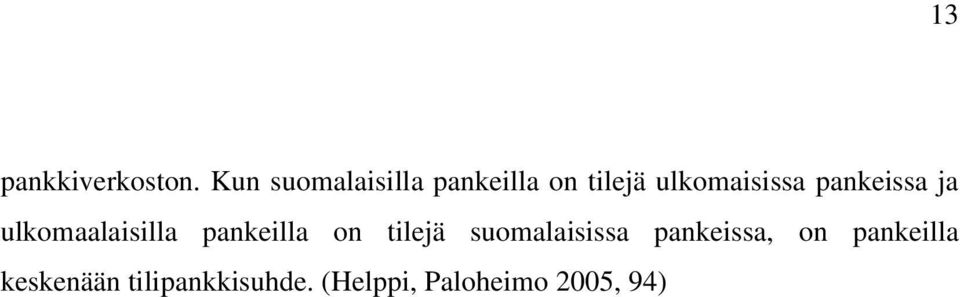 pankeissa ja ulkomaalaisilla pankeilla on tilejä