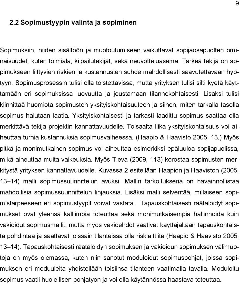 Sopimusprosessin tulisi olla toistettavissa, mutta yrityksen tulisi silti kyetä käyttämään eri sopimuksissa luovuutta ja joustamaan tilannekohtaisesti.