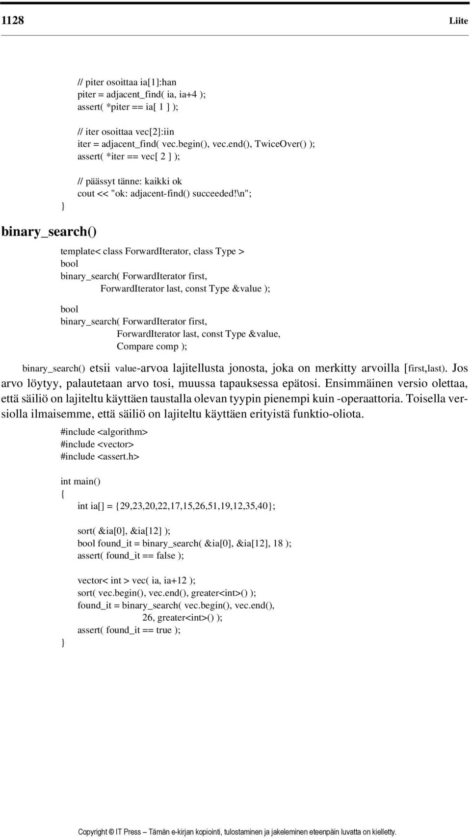 \n"; binary_search() template< class ForwardIterator, class Type > bool binary_search( ForwardIterator first, ForwardIterator last, const Type &value ); bool binary_search( ForwardIterator first,