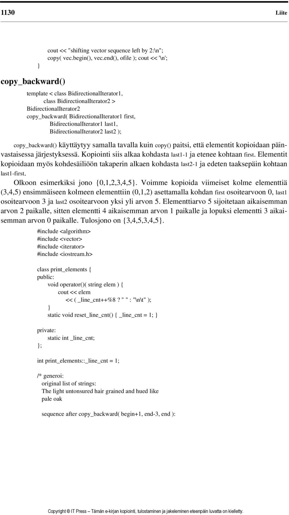 BidirectionalIterator1 last1, BidirectionalIterator2 last2 ); copy_backward() käyttäytyy samalla tavalla kuin copy() paitsi, että elementit kopioidaan päinvastaisessa järjestyksessä.