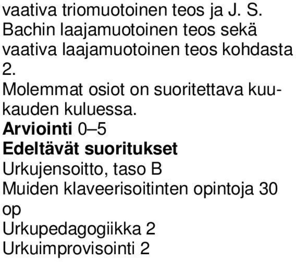 kohdasta 2. Molemmat osiot on suoritettava kuukauden kuluessa.