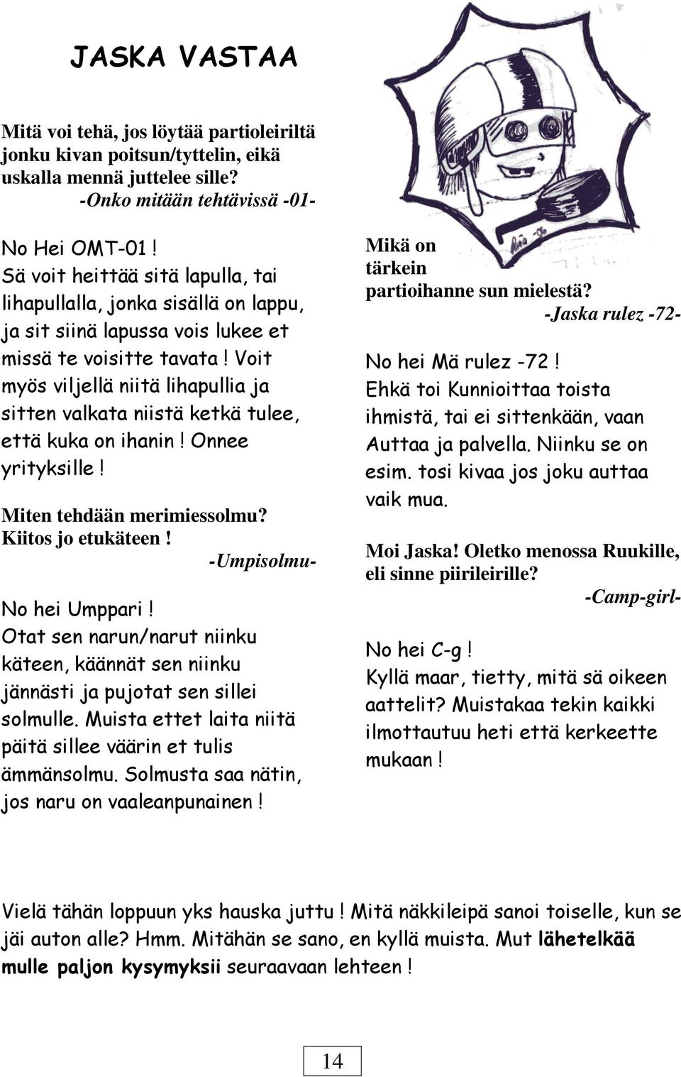 Kiitos jo etukäteen! -Umpisolmu-! " # # Mikä on tärkein partioihanne sun mielestä?