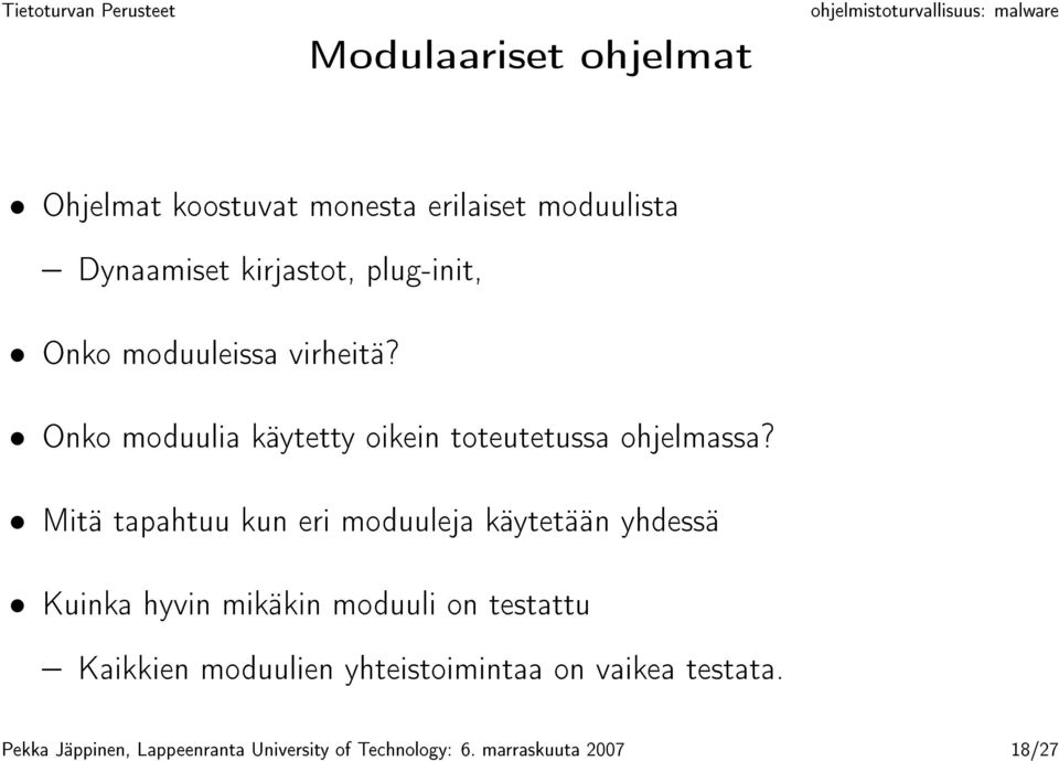 Mitä tapahtuu kun eri moduuleja käytetään yhdessä Kuinka hyvin mikäkin moduuli on testattu Kaikkien