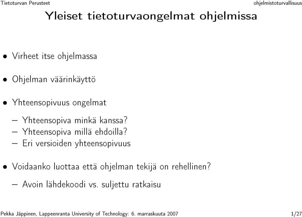 Eri versioiden yhteensopivuus Voidaanko luottaa että ohjelman tekijä on rehellinen?