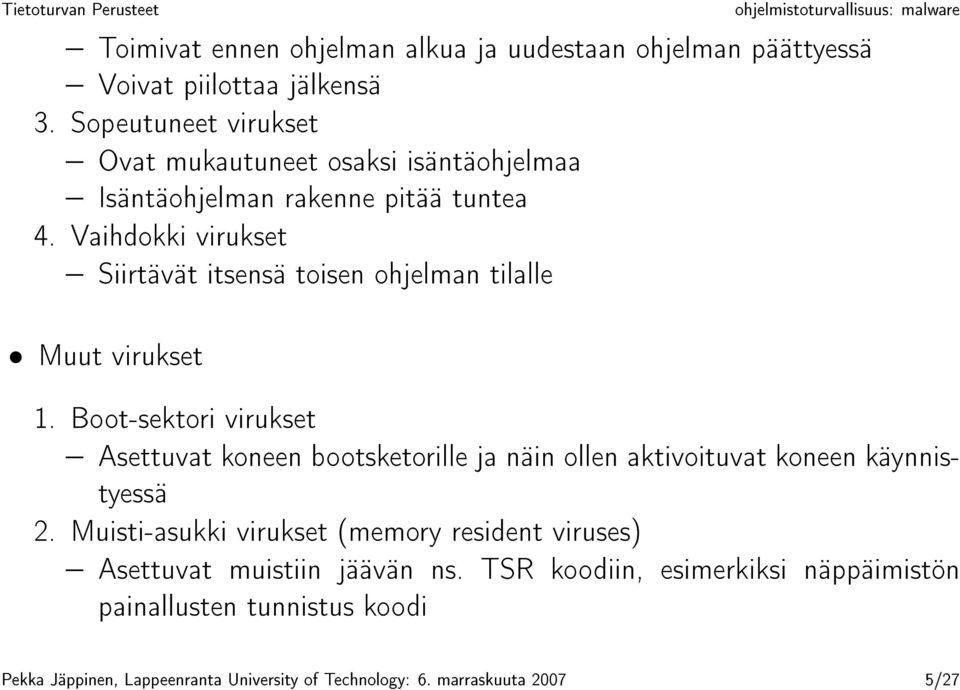 Vaihdokki virukset Siirtävät itsensä toisen ohjelman tilalle Muut virukset 1.