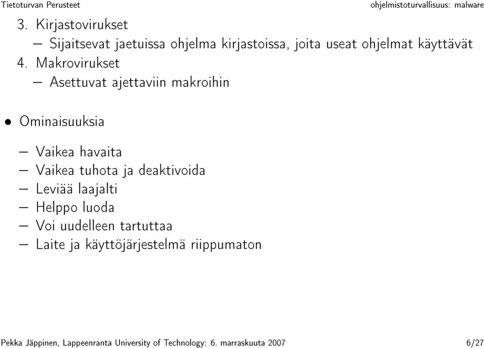 Makrovirukset Asettuvat ajettaviin makroihin Ominaisuuksia Vaikea havaita Vaikea tuhota ja