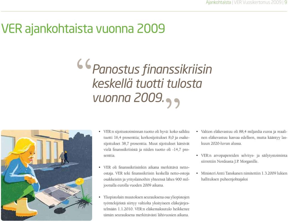 VER teki finanssikriisin keskellä netto-ostoja osakkeisiin ja yrityslainoihin yhteensä lähes 900 miljoonalla eurolla vuoden 2009 aikana.