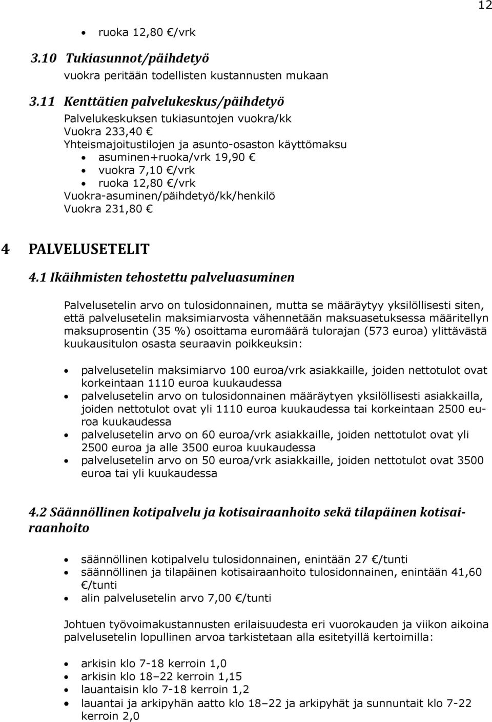 /vrk Vuokra-asuminen/päihdetyö/kk/henkilö Vuokra 231,80 4 PALVELUSETELIT 4.